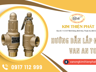 Hướng dẫn lắp đặt van an toàn đúng cách, đúng kỹ thuật 